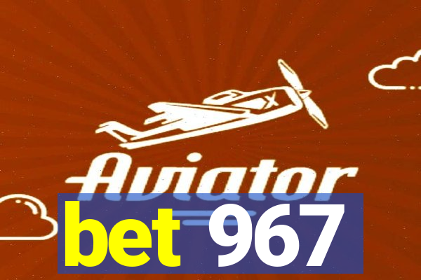 bet 967